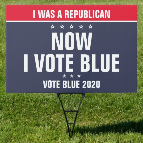 I was a Republican Now I Vote Blue 2020 Election Sign