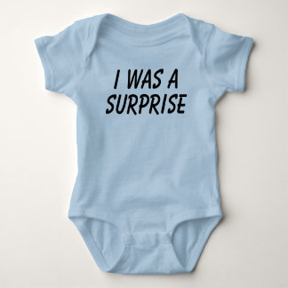 I was a surprise baby bodysuit