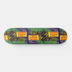 I Was a Teenage Squirrel Parody Skateboard