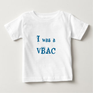 I was a VBAC Baby T-Shirt