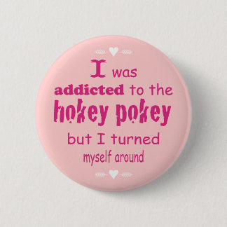 I was Addicted to the Hokey Pokey Typography Quote Button