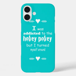 I was Addicted to the Hokey Pokey Typography Quote iPhone 16 Plus Case