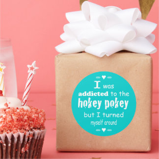 I was Addicted to the Hokey Pokey Typography Quote Classic Round Sticker