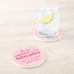 I was Addicted to the Hokey Pokey Typography Quote Drink Coaster