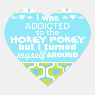 I was Addicted to the Hokey Pokey Typography Quote Heart Sticker
