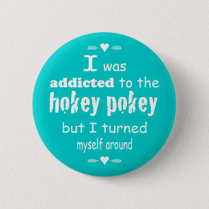 I was Addicted to the Hokey Pokey Typography Quote Pinback Button