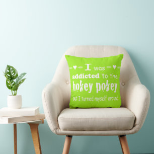 I was Addicted to the Hokey Pokey Typography Quote Throw Pillow