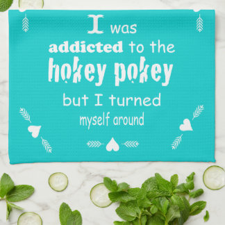 I was Addicted to the Hokey Pokey Typography Quote Towel