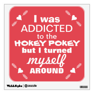 I was Addicted to the Hokey Pokey Typography Quote Wall Decal