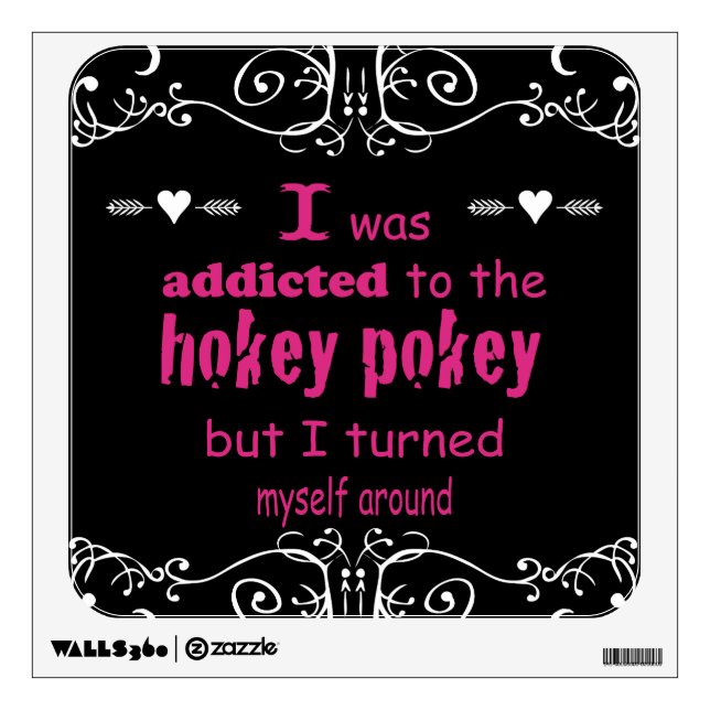 I was Addicted to the Hokey Pokey Typography Quote Wall Decal (Front)