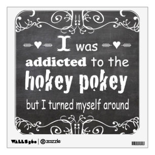 I was Addicted to the Hokey Pokey Typography Quote Wall Decal
