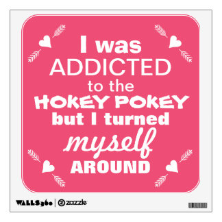 I was Addicted to the Hokey Pokey Typography Quote Wall Sticker