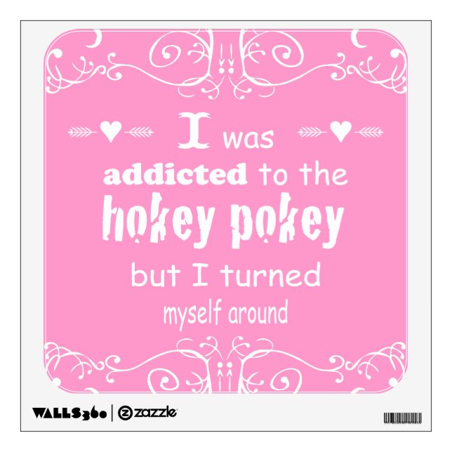 I was Addicted to the Hokey Pokey Typography Quote Wall Sticker (Front)