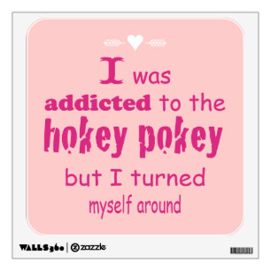 I was Addicted to the Hokey Pokey Typography Quote Wall Sticker
