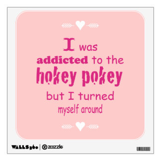 I was Addicted to the Hokey Pokey Typography Quote Wall Sticker