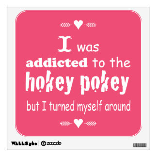 I was Addicted to the Hokey Pokey Typography Quote Wall Sticker