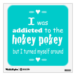 I was Addicted to the Hokey Pokey Typography Quote Wall Sticker