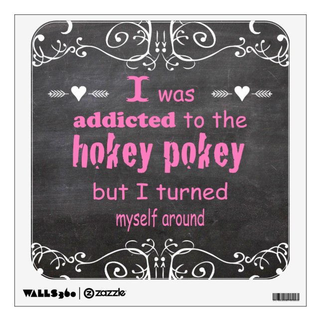 I was Addicted to the Hokey Pokey Typography Quote Wall Sticker (Front)