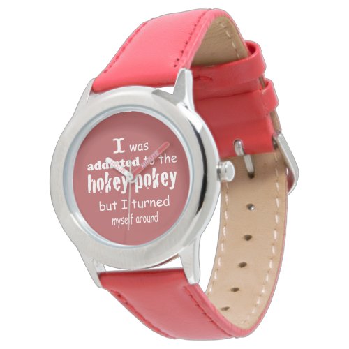 I was Addicted to the Hokey Pokey Typography Quote Watch