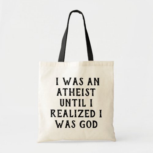 I Was An Atheist Funny Religious Saying Tote Bag