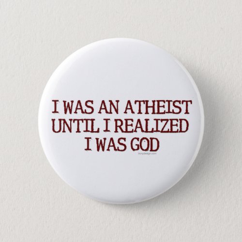 I Was An Atheist Pinback Button