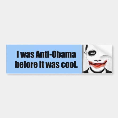 I was Anti_Obama before it was cool Bumper Sticker