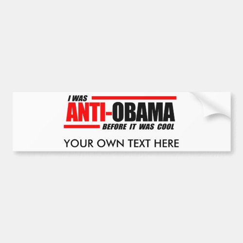 I was Anti_Obama before it was cool Bumper Sticker