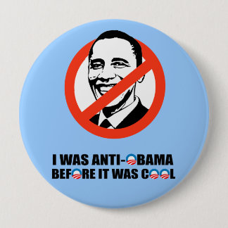 I WAS ANTI-OBAMA BEFORE IT WAS COOL BUTTON
