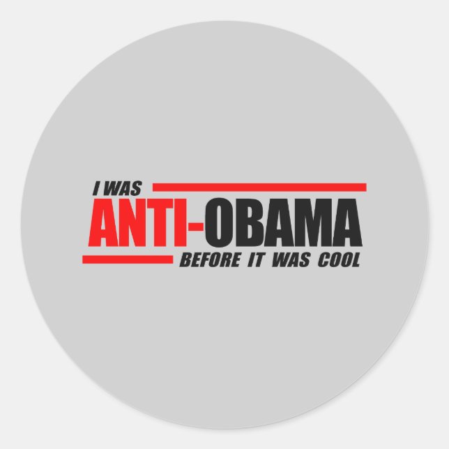 I was Anti-Obama before it was cool Classic Round Sticker (Front)