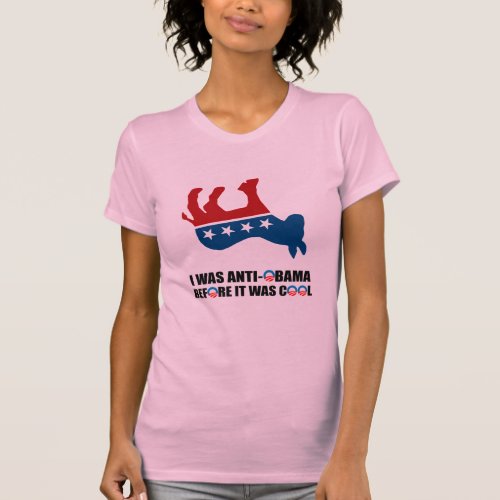 I WAS ANTI_OBAMA BEFORE IT WAS COOL T_Shirt