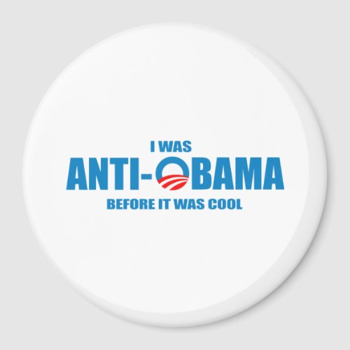 I was Anti_Obama before it was cool T_shirt Magnet