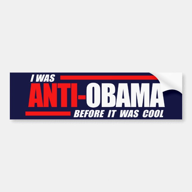 I was Anti-Obama before it was cool white Bumper Sticker (Front)