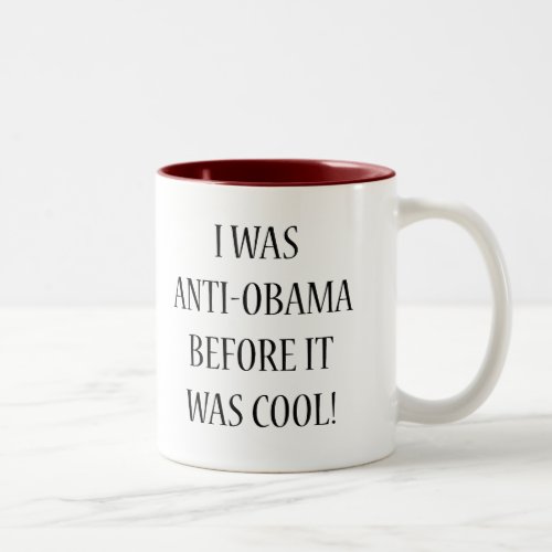 I was Anti_Obama Two_Tone Coffee Mug