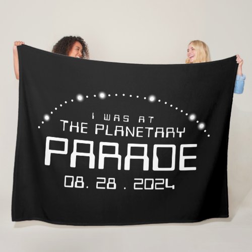 I Was at the Planetary Parade of August 28 2024 Fleece Blanket