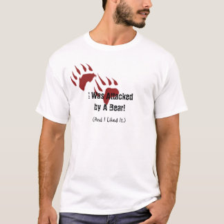 I Was Attacked by A Bear! T-Shirt