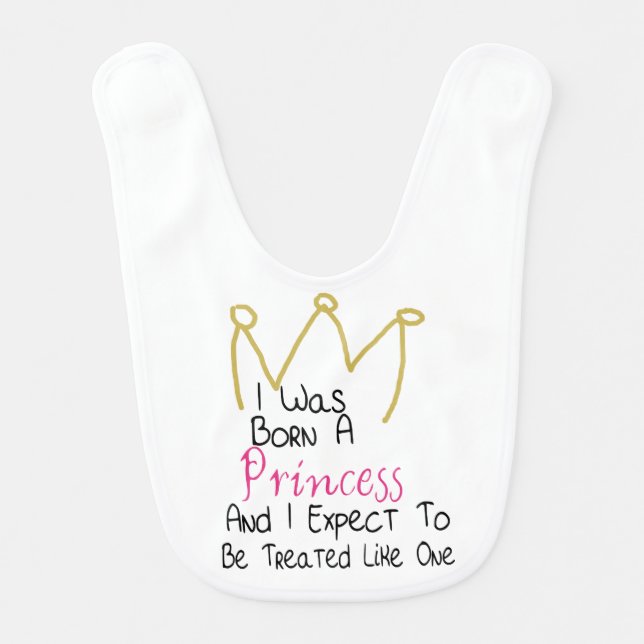 I Was Born A Princess - Quote and Crown Bib (Front)