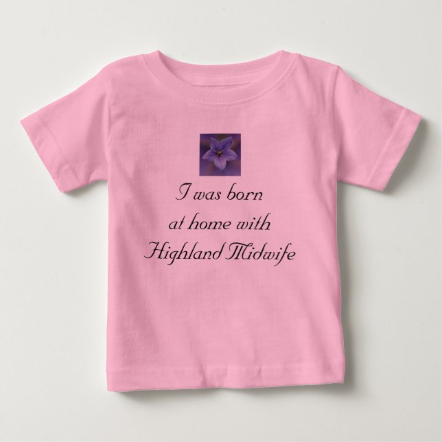 I was born at home with Highland Midwife Baby T-Shirt (Front)