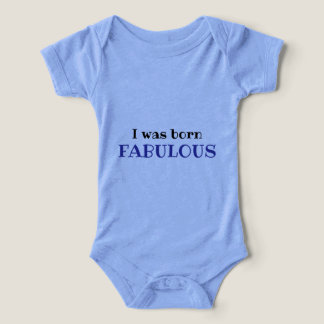I Was Born Fabulous – cute Baby Bodysuit