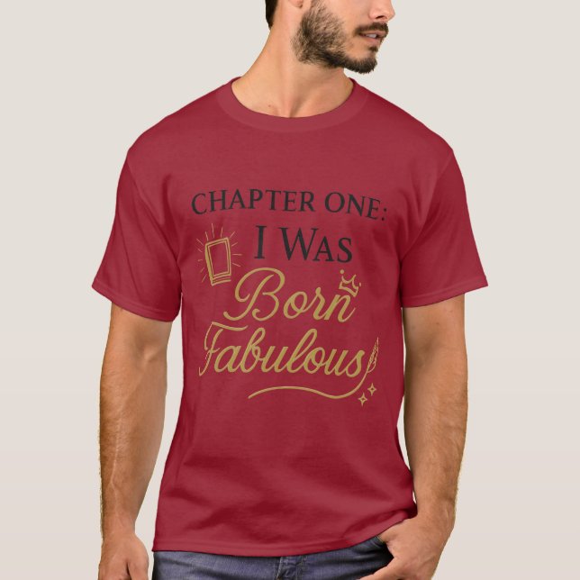 I Was Born Fabulous | Elegant Literary T-Shirt (Front)