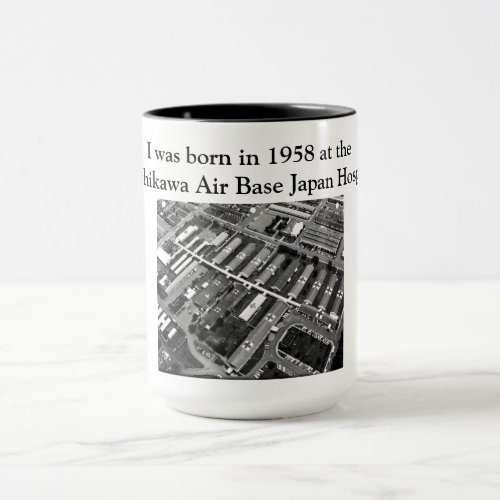 I was born in 1958 at Tachikawa AB Japan Mug