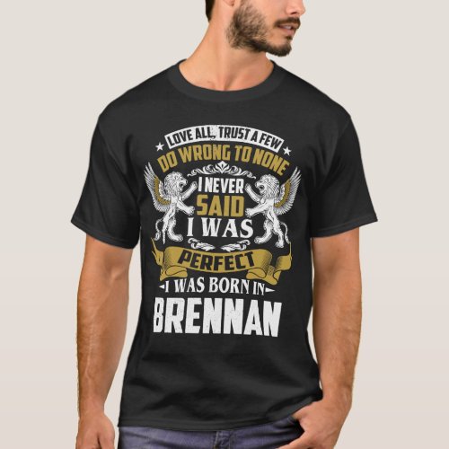 I Was Born In BRENNAN Family Name T_Shirt