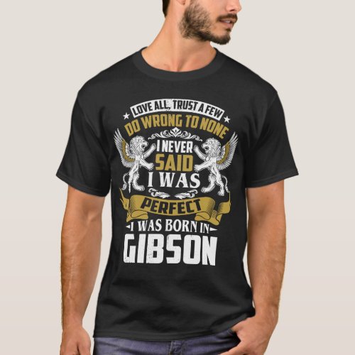 I Was Born In GIBSON Family Name T_Shirt