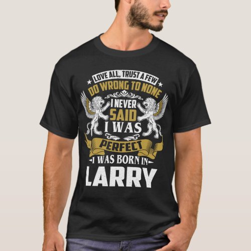 I Was Born In LARRY Family Name T_Shirt