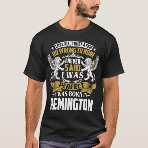 I Was Born In REMINGTON Family Name T_Shirt