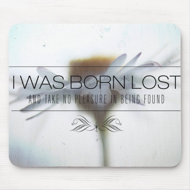I Was Born Lost | Motivational Quote Mouse Pad (Front)