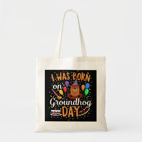 I Was Born On Groundhog Day February 2nd Birthday  Tote Bag