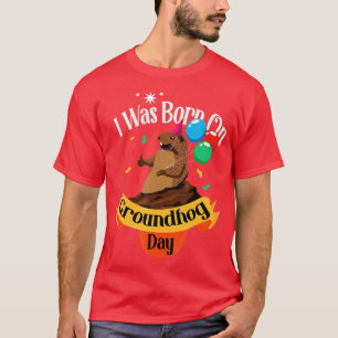 I Was Born On Groundhog Day Funny Birthday Party C T-Shirt