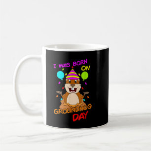 I Was Born On Groundhog Day Funny Birthday Party G Coffee Mug