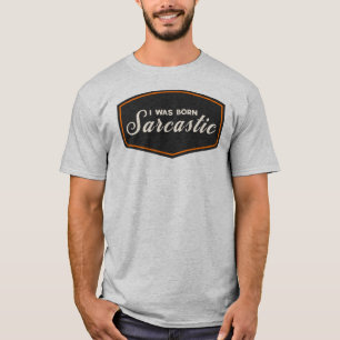 I Was Born Sarcastic T-Shirt