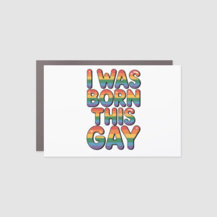 I Was Born This Gay" Funny LGBTQ Pride Month Car Magnet